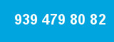 939 479 80 82